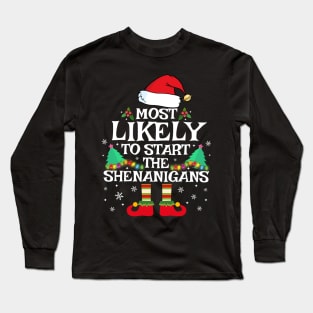 Most Likely To Start The Shenanigans Funny Family Christmas Long Sleeve T-Shirt